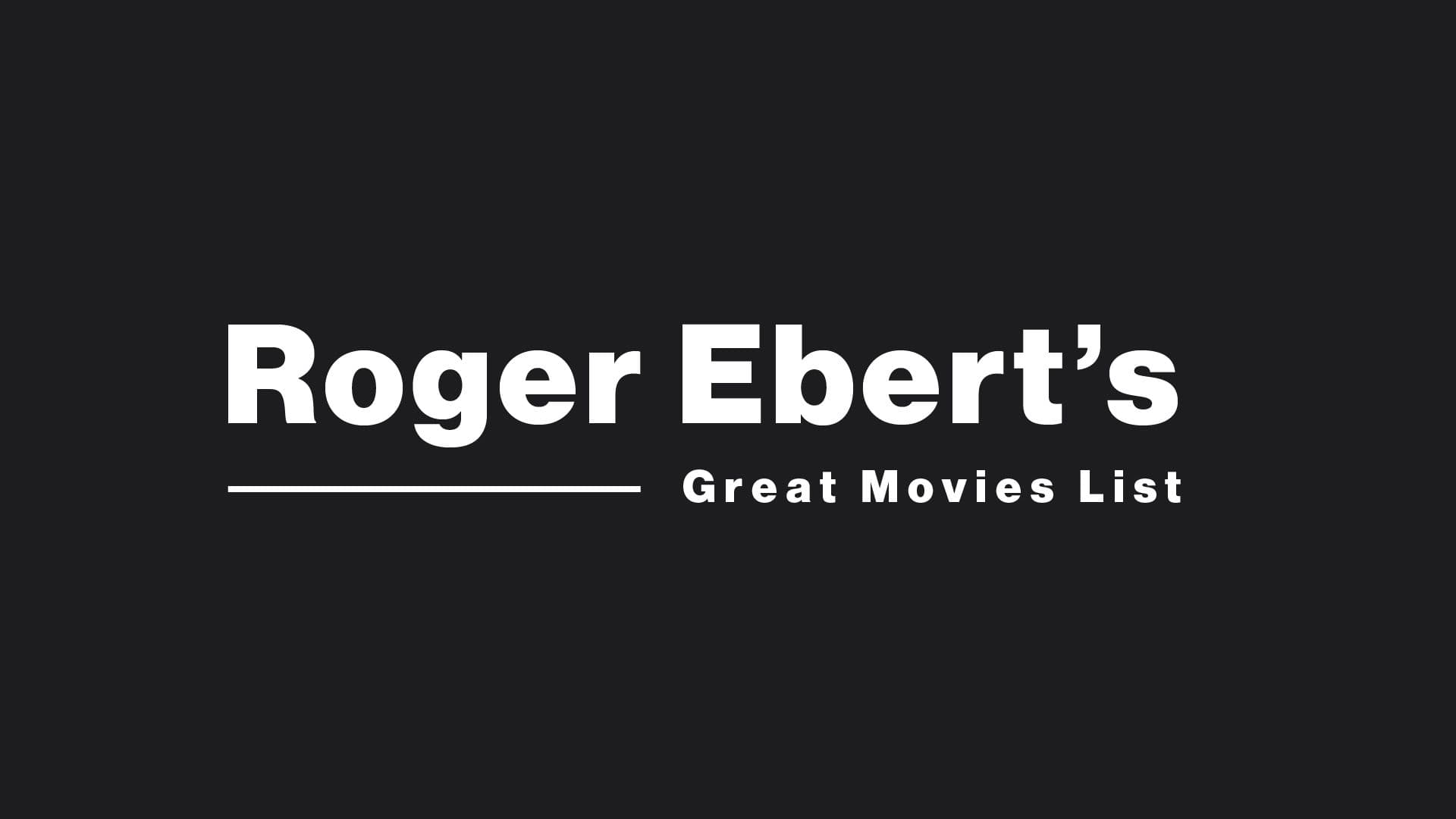 Roger Ebert's Great Movies - A List of Must-Watch Films by Roger Ebert