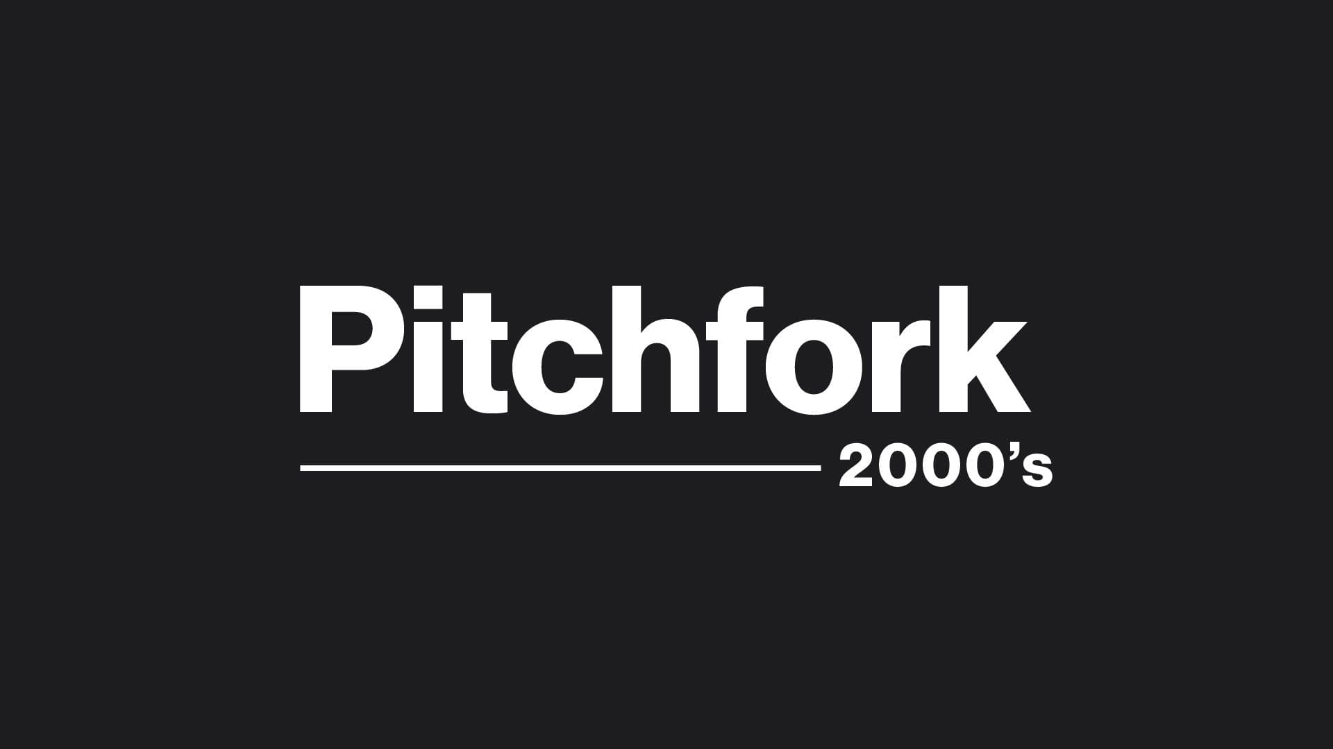 Pitchfork - The 200 Best Songs of the 2000s